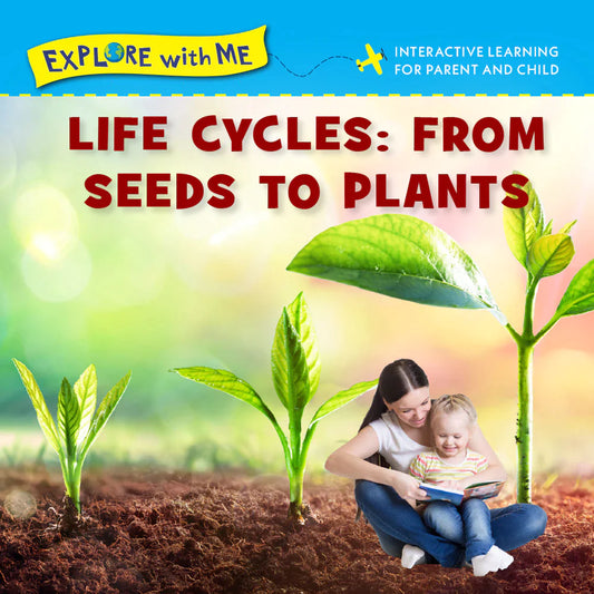 Life Cycles: From Seeds to Plants